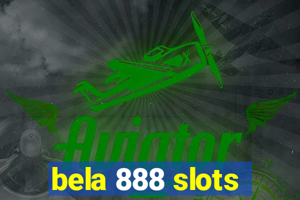 bela 888 slots